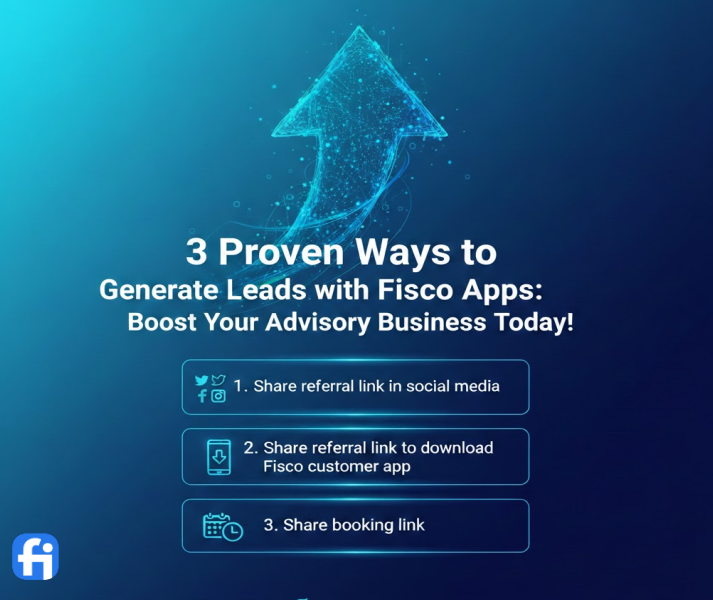 3 Proven Ways to Generate Leads with Fisco Apps: Boost Your Advisory Business Today!